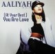 Aaliyah ‎/ (At Your Best) You Are Love 未  原修正