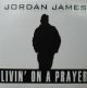 JORDAN JAMES / LIVIN' ON A PRAYER (EU) YYY64-1337-3-8