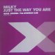 MILKY / JUST THE WAY YOU ARE