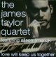 THE JAMES TAYLOR QUARTET / LOVE WILL KEEP US TOGETHER