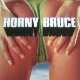 HORNY BRUCE / THE WAY IT ISN'T