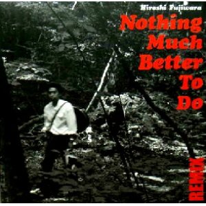 画像: $ Hiroshi Fujiwara / Nothing Much Better To Do ( Remix ) Let My Love Shine (VIJL-60052) Y9-5F 後程済