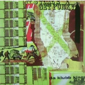 画像: DA KLUBB KINGS / IT'S TIME 2 GET FUNKY