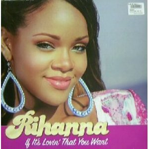 画像: RIHANNA / IF IT'S LOVIN' THAT YOU WANT