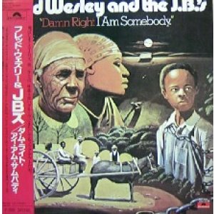 画像: $ FRED WESLEY AND THE JBS / DAMM RIGHT I AM SOMEBODY (PLP 7011) YYY176-2396-7-7 後程済