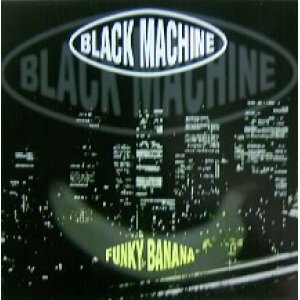 画像: BLACK MACHINE / FUNKY BANANA 