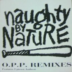 画像: $ NAUGHTY BY NATURE / O.P.P.REMIXES (BLRT 74) UK (PS) Y2+?　在庫未確認　後程済  